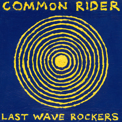 Common Rider ‎"Last Wave Rockers" LP