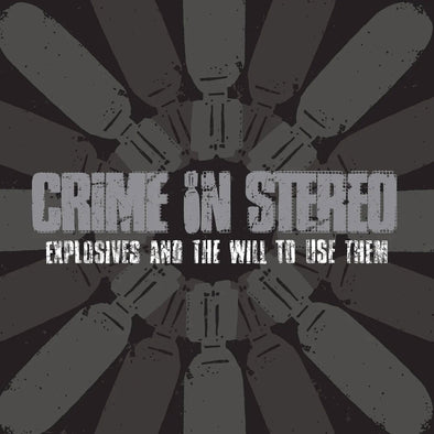 Crime In Stereo "Explosives And The Will To Use Them" LP