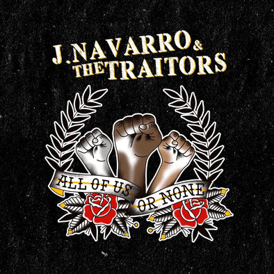 J. Navarro & The Traitors "All Of Us Or None" LP