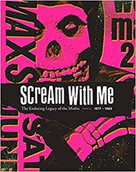 "Scream With Me: The Enduring Legacy Of The Misfits 1977-1983" Book