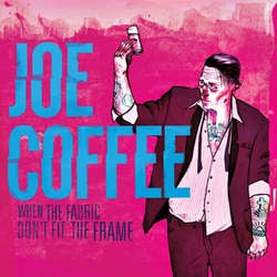Joe Coffee "When The Fabric Don't Fit The Frame" LP