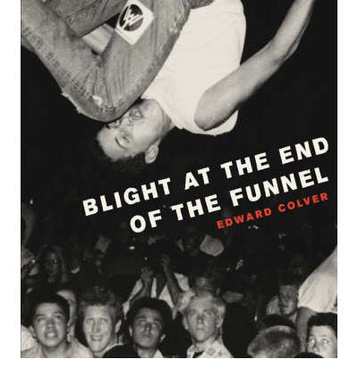 Edward Colver "Blight At The End Of The Tunnel" Book
