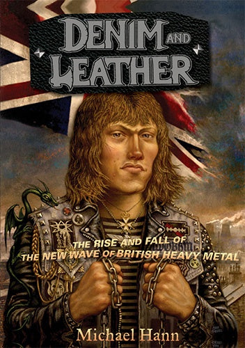 Michael Hann "Denim And Leather: The Rise and Fall of the NWOBHM" Book