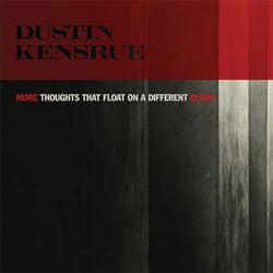 Dustin Kensrue "More Thoughts That Float On A Different Blood" 7"