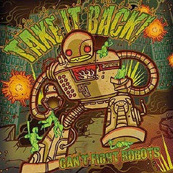 Take It Back! "Can't Fight Robots" LP