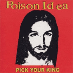 Poison Idea "Pick Your King" CD