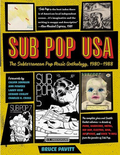 Bruce Pavitt "Sub Pop U.S.A. - The Subterranean Pop Music Anthology 1980-1988" Book