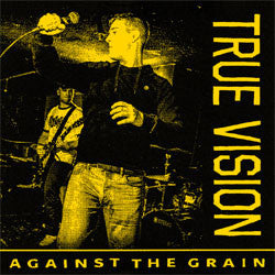 True Vision "Against The Grain" 7"