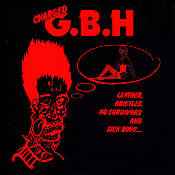 G.B.H. "Leather Bristles No Survivors & Sick Boys" LP