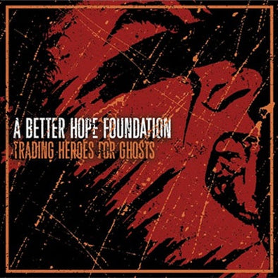 A Better Hope Foundation "Trading Heroes For Ghosts" CD