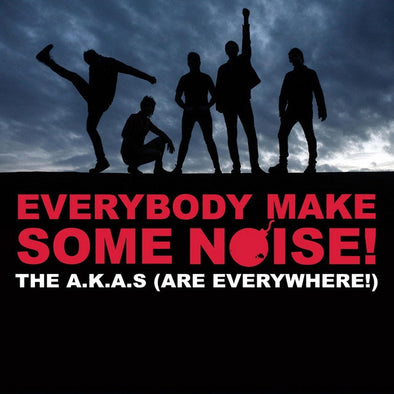 The A.K.A.s (Are Everywhere!) "Everybody Make Some Noise!" CD
