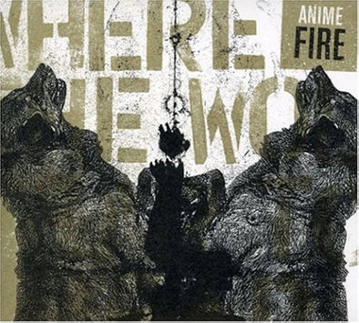 Anime Fire "Where The Wolves Fear To Tread" CD
