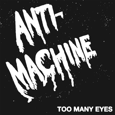 Anti Machine "Too Many Eyes" 7"