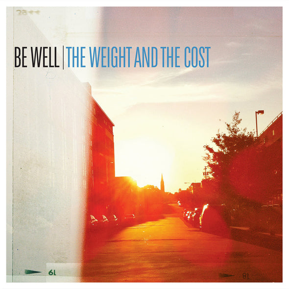 Be Well "The Weight And The Cost" LP