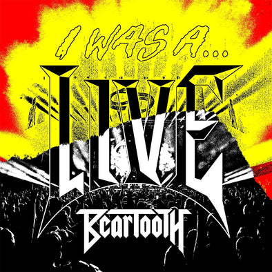 Beartooth	"I Was A... Live" 2xLP