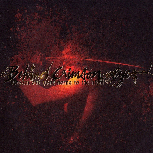 Behind Crimson Eyes "Scream Out Your Name To The Night" CD