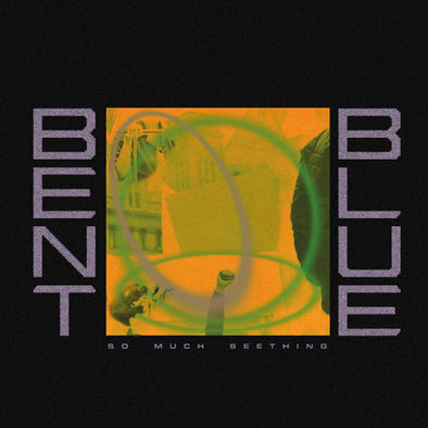 Bent Blue "So Much Seething" LP