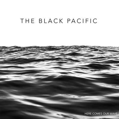 The Black Pacific "Here Comes Our Wave" LP