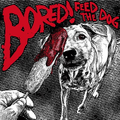 Bored! "Feed The Dog" LP