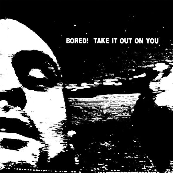 Bored! "Take It Out On You" LP