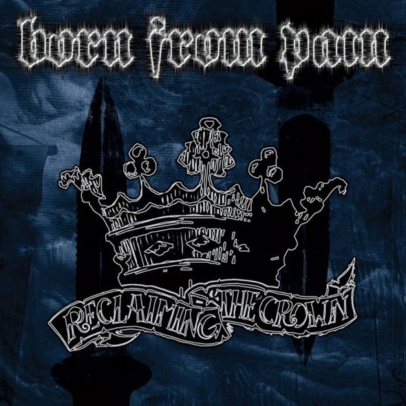 Born From Pain "Reclaiming The Crown" CD