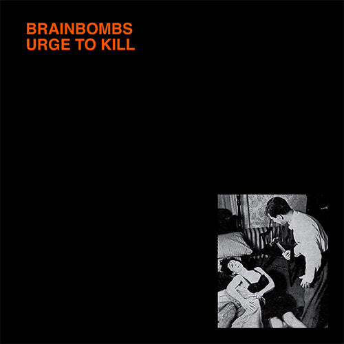 Brainbombs "Urge To Kill" LP