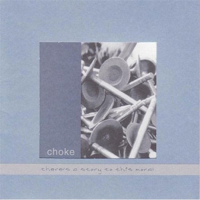 Choke "There's A Story To This Moral" CD