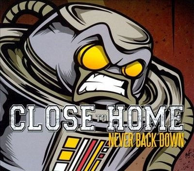 Close To Home "Never Back Down" CD