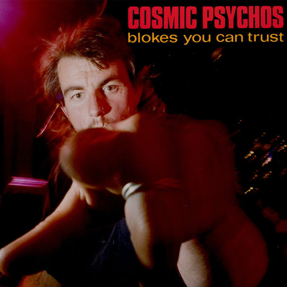 Cosmic Psychos "Blokes You Can Trust" LP