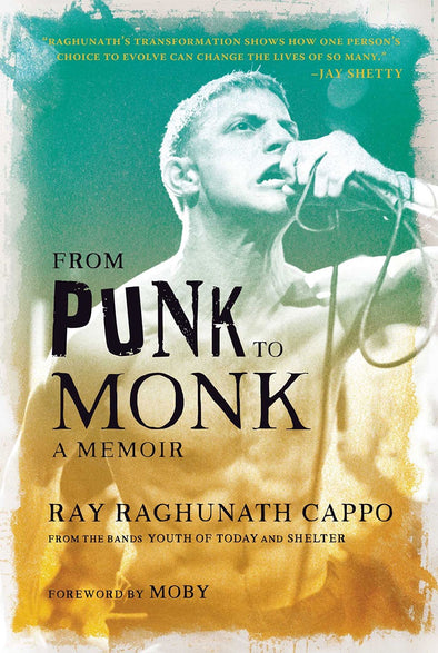 Ray Raghunath Cappo "From Punk To Monk: A Memoir" Book