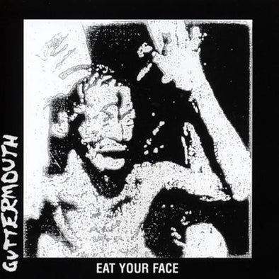 Guttermouth	"Eat Your Face" LP