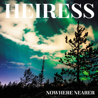 Heiress "Nowhere Nearer" LP