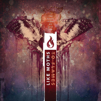 Like Moths To Flames "The Dying Things We Live For" LP