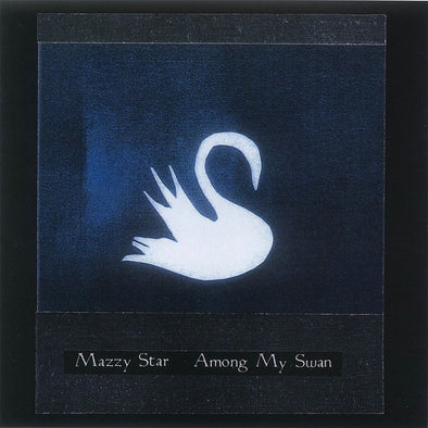 Mazzy Star "Among My Swan" LP