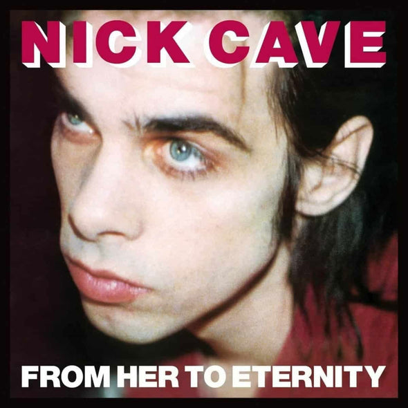 Nick Cave And The Bad Seeds "From Her To Eternity" LP