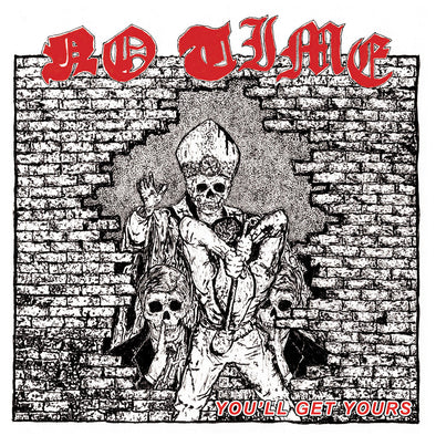 No Time "You'll Get Yours" LP