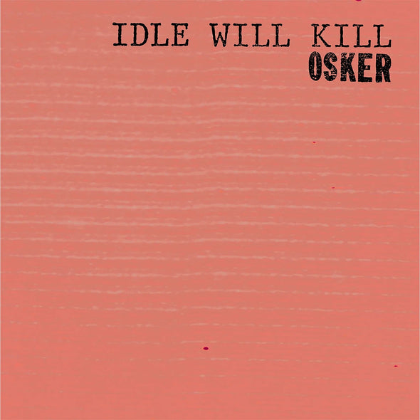 Osker "Idle Will Kill" LP