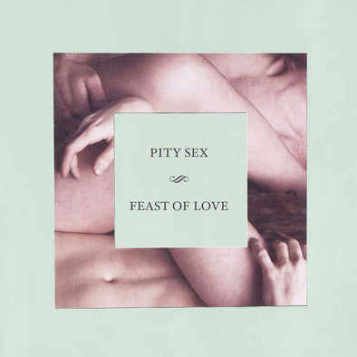 Pity Sex "Feast Of Love" LP