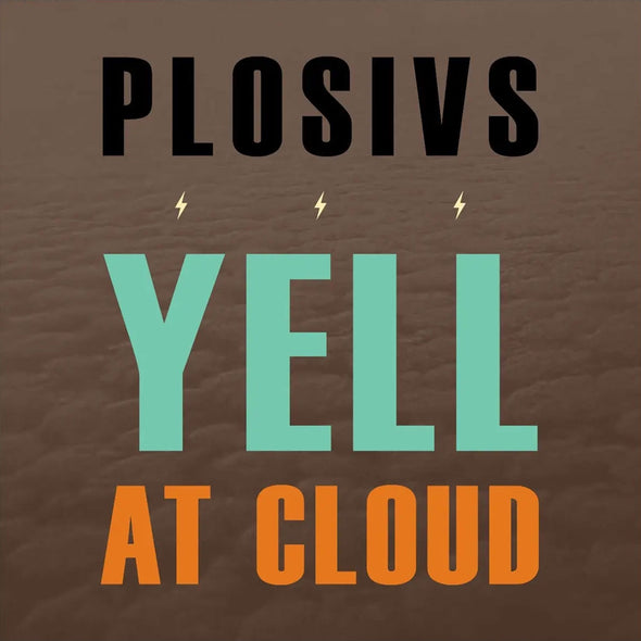 PRE ORDER: Plosivs "Yell At Cloud" LP