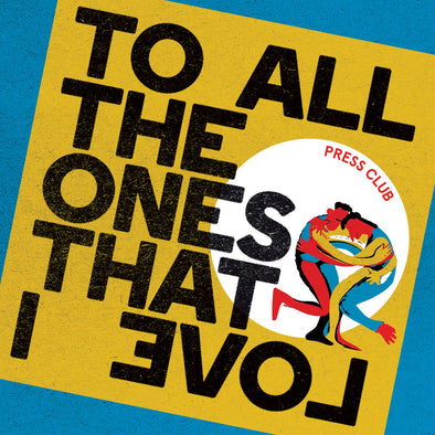 Press Club "To All The Ones I Love" LP