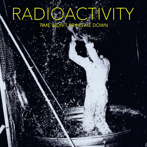 Radioactivity "Time Won't Bring Me Down" LP
