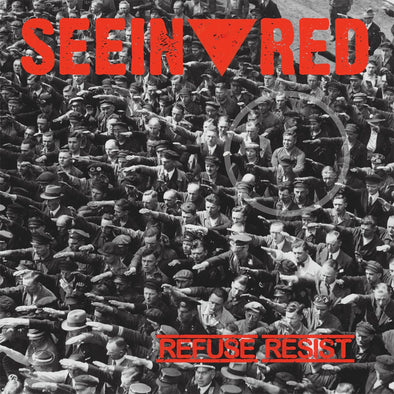 Seein' Red "Refuse Resist" LP