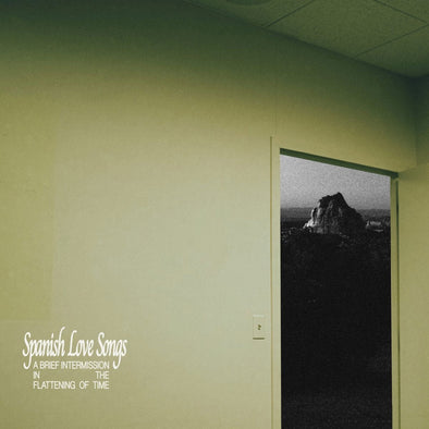 PRE ORDER: Spanish Love Songs "A Brief Intermission In The Flattening Of Time" LP