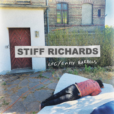 Stiff Richards	"GFC / Empty Barrels" 7"