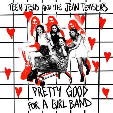 Teen Jesus and the Jean Teasers "Pretty Good For A Girl Band" LP