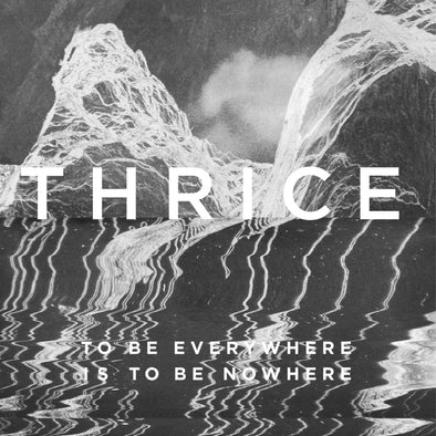 Thrice "To Be Everywhere Is To Be Nowhere" LP