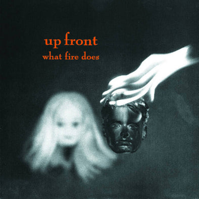 Up Front "What Fire Does" 7"