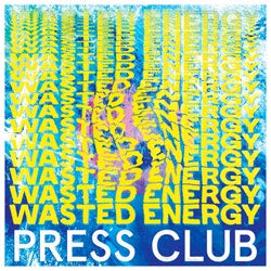 Press Club "Wasted Energy" LP