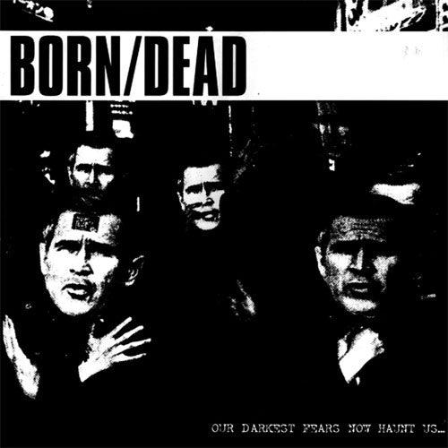 Born / Dead "Our Darkest Fears No Haunt Us" LP