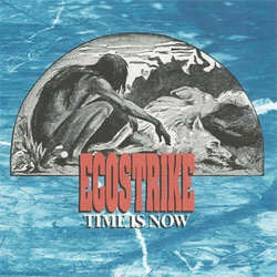 Ecostrike "Time Is Now" 7"